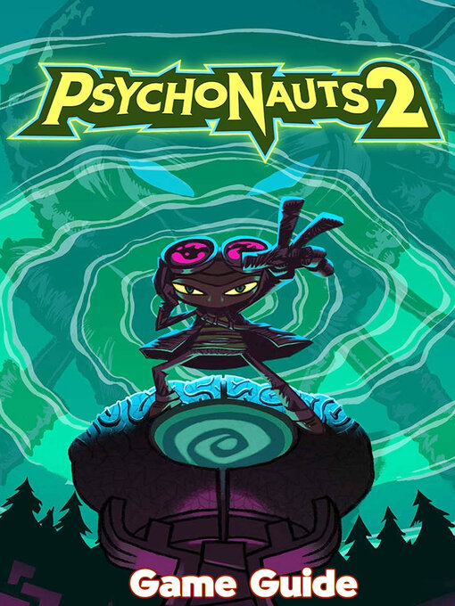 Title details for Psychonauts 2 Guide & Walkthrough by Seth  I. Skinner - Available